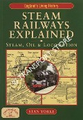 Steam Railways Explained - Steam, Oil & Locomotion by YORKE, Stan